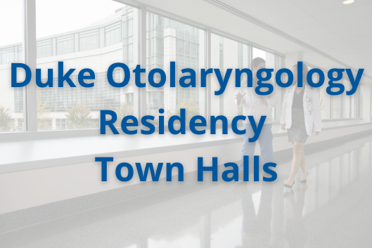 Name of event: &amp;quot;Duke Otolaryngology Residency Town Halls&amp;quot;